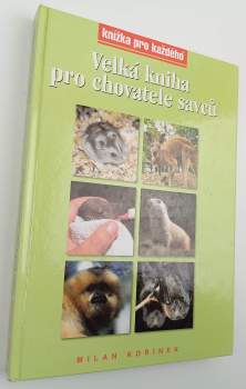 Milan Kořínek: Velká kniha pro chovatele savců