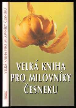 Velká kniha pro milovníky česneku