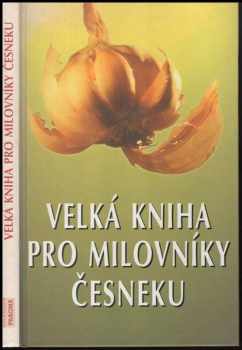 Velká kniha pro milovníky česneku