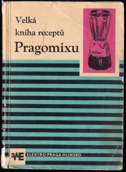 Lumír Rott: Velká kniha receptů Pragomixu