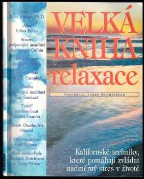 Velká kniha relaxace : kalifornské techniky, které pomáhají zvládat nadměrný stres v životě