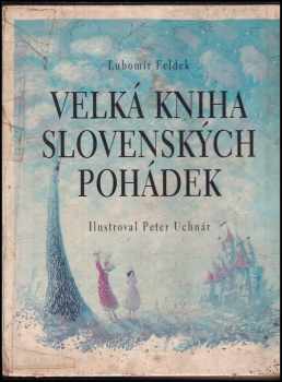 Ľubomír Feldek: Velká kniha slovenských pohádek