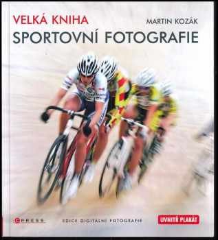 Martin Kozák: Velká kniha sportovní fotografie