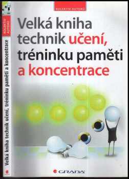 Velká kniha technik učení, tréninku paměti a koncentrace