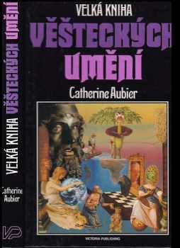 Catherine Aubier: Velká kniha věšteckých umění