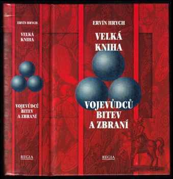 Ervín Hrych: Velká kniha vojevůdců, bitev a zbraní