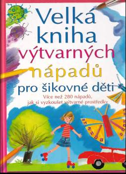 Velká kniha výtvarných nápadů pro šikovné děti