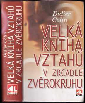 Velká kniha vztahů v zrcadle zvěrokruhu - Didier Colin (2004, Alpress) - ID: 623120