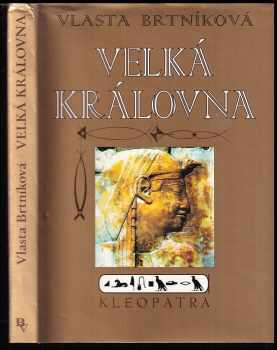 Velká královna : Kleopatra - Vlasta Brtníková (1995, Nakladatelství Vlasty Brtníkové) - ID: 422400