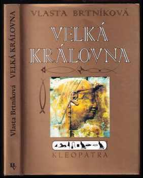 Velká královna : Kleopatra - Vlasta Brtníková (1995, Nakladatelství Vlasty Brtníkové) - ID: 454122