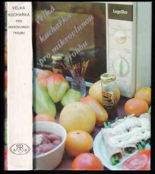 Velká kuchařka pro mikrovlnnou troubu - Jana Pokorná (1991, AR) - ID: 493258