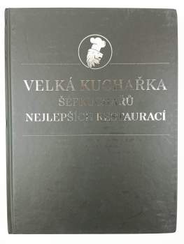 Velká kuchařka šéfkuchařů nejlepších restaurací