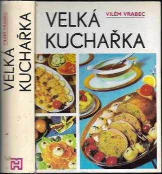 Velká kuchařka - Vilém Vrabec (1991, Horizont) - ID: 1301668