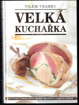 Velká kuchařka - Vilém Vrabec (2010, Československý spisovatel) - ID: 1451399