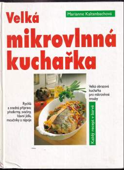 Marianne Kaltenbach: Velká mikrovlnná kuchařka