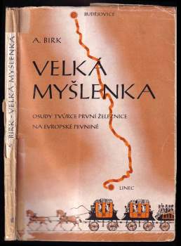 Velká myšlenka : Osudy tvůrce první železnice na evropské pevnině
