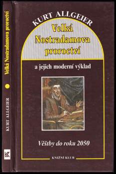 Velká Nostradamova proroctví a jejich moderní výklad : věštby do roku 2050 - Kurt Allgeier (1993, Knižní klub) - ID: 800423