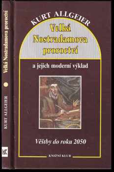 Kurt Allgeier: Velká Nostradamova proroctví a jejich moderní výklad