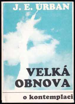 Jan Evangelista Urban: Velká obnova o kontemplaci