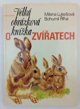 Bohumil Říha: Velká obrázková knížka o zvířatech