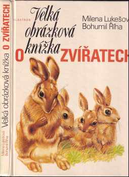 Velká obrázková knížka o zvířatech - Milena Lukešová, Bohumil Říha (1981, Albatros) - ID: 827326