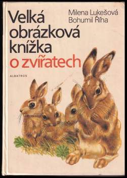 Bohumil Říha: Velká obrázková knížka o zvířatech