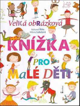 Velká obrázková knížka pro malé děti - Bohumil Říha, Milena Lukešová (2016, Axióma) - ID: 1894252