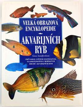 Gina Sandford: Velká obrazová encyklopedie akvarijních ryb