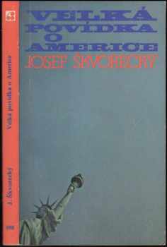 Velká povídka o Americe : (1969) - Josef Škvorecký (1980, Sixty-Eight Publishers) - ID: 2251539