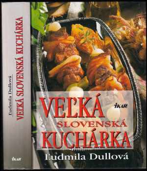 Veľká slovenská kuchárka - Ľudmila Dullová-Horecká (1999, Ikar) - ID: 610243