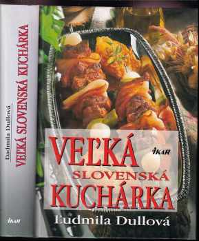 Veľká slovenská kuchárka - Ľudmila Dullová-Horecká (1999, Ikar) - ID: 703468