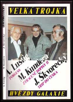 Velká trojka - Josef Škvorecký, Arnost Lustig, Milan Kundera (1991, Galaxie) - ID: 545418