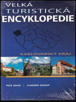 Velká turistická encyklopedie : Karlovarský kraj - Petr David, Vladimír Soukup (2010, Knižní klub) - ID: 1433990
