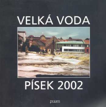 Velká voda objektivem píseckých fotografů