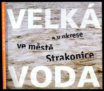 Jelena Hálová: Velká voda ve městě a v okrese Strakonice