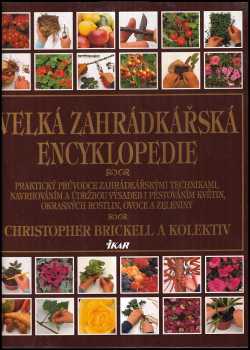 Velká zahrádkářská encyklopedie - Christopher Brickell (2005, Ikar) - ID: 1010373