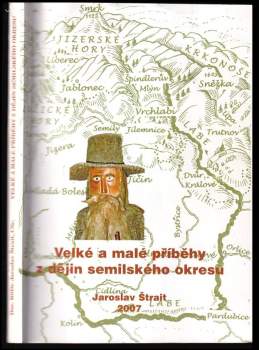 Jaroslav Štrait: Velké a malé příběhy z dějin semilského okresu