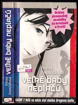 Veľké baby neplačú : [dráma slovenskej modelky za mrežami v Paríži]