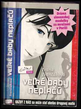 Veľké baby neplačú : [dráma slovenskej modelky za mrežami v Paríži]