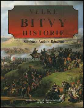 Stéphane Audoin-Rouzeau: Velké bitvy historie