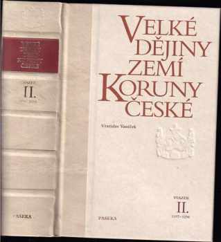 Ivan Rada: Velké dějiny zemí Koruny české : Svazek II. 1197-1250