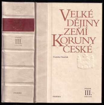 Vratislav Vaníček: Velké dějiny zemí Koruny české Svazek III, 1250-1310.