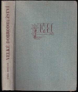 Emil Holub: Velké dobrodružství