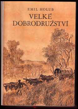Emil Holub: Velké dobrodružství