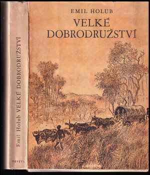 Emil Holub: Velké dobrodružství