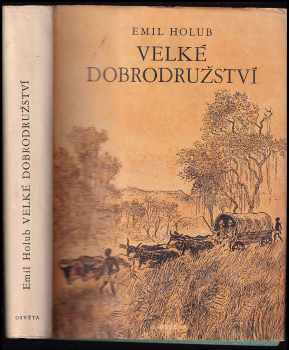 Velké dobrodružství : cesta po Zambezi - Emil Holub (1952, Osveta) - ID: 168852