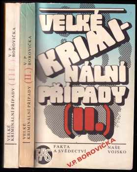 V. P Borovička: Velké kriminální případy