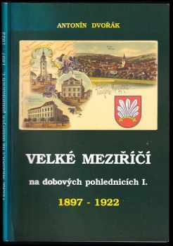 Antonín Dvořák: Velké Meziříčí na dobových pohlednicích 1. 1897-1922.