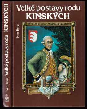 Ivan Broz: Velké postavy rodu Kinských