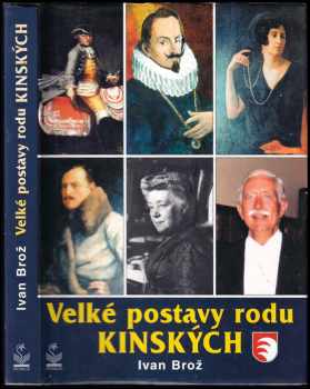 Ivan Broz: Velké postavy rodu Kinských